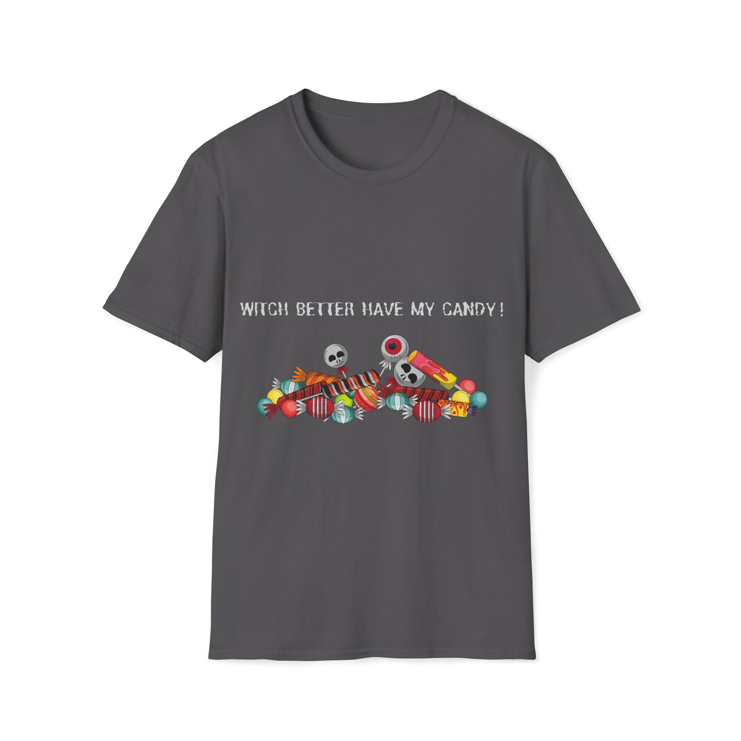 Witch Better Have My Candy Halloween T-Shirt